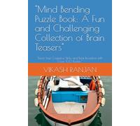 "Mind Bending Puzzle Book: A Fun and Challenging Collection of Brain Teasers": "Boost Your Cognitive Skills and Beat Boredom with Over 100 Puzzles"