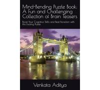 Mind-Bending Puzzle Book: A Fun and Challenging Collection of Brain Teasers: Boost Your Cognitive Skills and Beat Boredom with this Exciting Puzzle