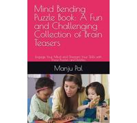 Mind Bending Puzzle Book: A Fun and Challenging Collection of Brain Teasers: Engage Your Mind and Sharpen Your Skills with These Puzzles and Riddles