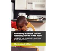 Mind-Bending Puzzle Book: A Fun and Challenging Collection of Brain Teasers: Sharpen Your Mind and Boost Your Creativity with Puzzles and Challenges