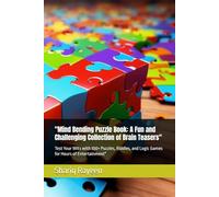 "Mind Bending Puzzle Book: A Fun and Challenging Collection of Brain Teasers": Test Your Wits with 100+ Puzzles, Riddles, and Logic Games for Hours of Entertainment"