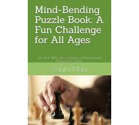 Mind-Bending Puzzle Book: A Fun Challenge for All Ages: Test Your Skills with a Variety of Brain-Teasing Puzzles and Games