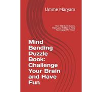 Mind Bending Puzzle Book: Challenge Your Brain and Have Fun: Over 100 Brain Teasers, Mazes, and Riddles to Keep You Engaged for Hours