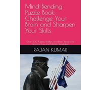 Mind-Bending Puzzle Book: Challenge Your Brain and Sharpen Your Skills: Over 100 Puzzles, Riddles, and Brain Teasers for Hours of Fun and Mental Stimulation