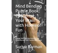 Mind Bending Puzzle Book: Challenge Your Brain with Hours of Fun: Engage Your Mind and Unleash Your Creativity with 100+ Puzzles and Games