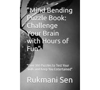 "Mind Bending Puzzle Book: Challenge Your Brain with Hours of Fun": "Over 100 Puzzles to Test Your Skills and Keep You Entertained"