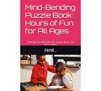 Mind-Bending Puzzle Book: Hours of Fun for All Ages: Challenge Your Mind with 100+ Puzzles, Mazes, and Brain Teasers