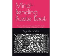 Mind-Bending Puzzle Book: Test Your Wits and Sharpen Your Mind with Over 100 Unique Puzzles for All Ages
