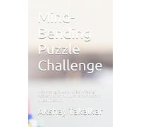 Mind-Bending Puzzle Challenge: A Captivating Collection of Brain-Teasing Puzzles to Boost Your IQ, Enhance Focus, and Unleash Creativity