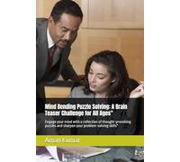Mind Bending Puzzle Solving: A Brain Teaser Challenge for All Ages": Engage your mind with a collection of thought-provoking puzzles and sharpen your problem-solving skills"