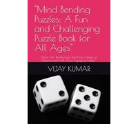 "Mind Bending Puzzles: A Fun and Challenging Puzzle Book for All Ages": "Boost Your Brainpower and Have Hours of Entertainment with These Engaging Puzzles"