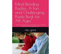 Mind Bending Puzzles: A Fun and Challenging Puzzle Book for All Ages": : "Boost Your Brainpower and Unleash Your Creativity with Over 100 Unique Puzzles"