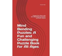 Mind Bending Puzzles: A Fun and Challenging Puzzle Book for All Ages: Engage Your Brain with 30+ Mind-Blowing Puzzles and Brain Teasers