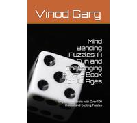 Mind Bending Puzzles: A Fun and Challenging Puzzle Book for All Ages: Engage Your Brain with Over 100 Unique and Exciting Puzzles