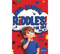 Mind-Bending Riddles for Kids and Teens!: 50+ Clever Questions with Fun Illustrated Clues for Ages 9 to 14 (Lecca's Riddles for Kids)