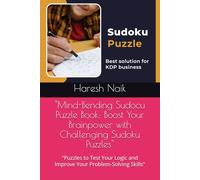 "Mind-Bending Sudocu Puzzle Book: Boost Your Brainpower with Challenging Sudoku Puzzles": "Puzzles to Test Your Logic and Improve Your Problem-Solving Skills"