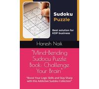"Mind-Bending Sudocu Puzzle Book: Challenge Your Brain": "Boost Your Logic Skills and Stay Sharp with this Addictive Sudoku Collection"