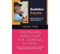 "Mind Bending Sudocu Puzzle Book: Challenge Your Brain": "Enhance Your Logic Skills and Boost Your Mental Agility with this Engaging Puzzle Collection"