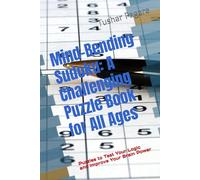Mind-Bending Sudoku: A Challenging Puzzle Book for All Ages: Puzzles to Test Your Logic and Improve Your Brain Power