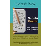 "Mind-Bending Sudoku Challenge: A Must-Have Puzzle Book for All Ages": "Challenging Puzzles to Sharpen Your Mind and Keep You Entertained for Hours"