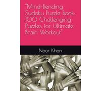 "Mind-Bending Sudoku Puzzle Book: 100 Challenging Puzzles for Ultimate Brain Workout"