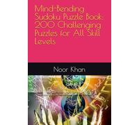 Mind-Bending Sudoku Puzzle Book: 200 Challenging Puzzles for All Skill Levels