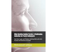 Mind-Bending Sudoku Puzzles: A Challenging Collection for Puzzle Enthusiasts: Test Your Logic and Problem-Solving Skills with 200+ Puzzles and Solutions Included