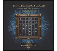 Mind Bending Sudoku Volume 3: Strategic Mastery