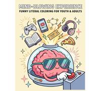Mind Blowing Experiences Coloring Book for Adults and Teens: Absurd Adventures, and Laugh Out Loud Fun: Silly and Funny Coloring Pages Featuring ... Worlds, Comical Chaos, and Stress Reli