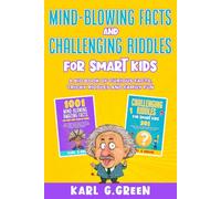 Mind-Blowing Facts and Challenging Riddles for Smart Kids: A big book of curious facts, tricky riddles and family fun (Giggles & Geniuses)