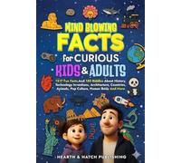Mind blowing Facts For Curious Kids & Adults: 1217 Fun Facts And 150 Riddles About History, Technology Inventions, Architecture, Countries, Animals, Pop Culture, Human Body And More!