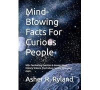 Mind-Blowing Facts For Curious People: 500+ Fascinating Question & Answer About History, Science, Pop Culture, Sports, Africa and more