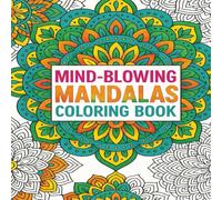 Mind-Blowing Mandalas Coloring Book: relaxation coloring book