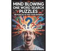 Mind Blowing One Word Search Puzzles: 138 Puzzles to Test Your Patience (One Word Search Puzzles to Test Your Patience)