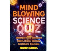 Mind Blowing Science Quiz: Challenging Puzzle Questions in Biology, Physics, Chemistry, Psychology & Discoveries