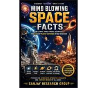 Mind Blowing Space Facts: The Ultimate Journey through the Universe from Starts and Planets to Mysteries beyond Imagination (Space Science Book By Sanjay Mandavi)