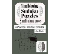 mind blowing sudoku puzzles & motivational quotes: Mind blowing sudoku puzzles /motivational quotes/6x9,320 pages/320+ puzzles including solutions,/for adults