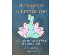 Mind & Body: A Better You: A Guide to Healing from the Inside Out