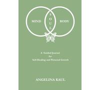 Mind, Body, and Soul: A Guided Journal for Self-Healing and Personal Growth