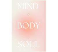 Mind, Body and Soul Journal: Higher Self Notebook for Family and Friends