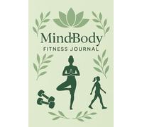 Mind-Body Fitness Journal: A Wellness and Workout Logbook for Women to Track Movement, Mindfulness, and Emotional Balance