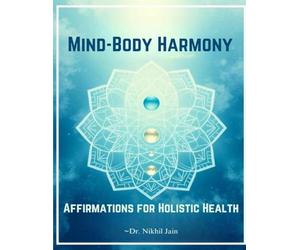 Mind-Body Harmony: Affirmations for Holistic Health: “Heal Within, Thrive Beyond: Speak Wellness Into Being.”