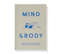 Mind & body: mental exercises for physical well-being, physical exercises for mental well-being