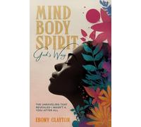 Mind Body Spirit: God's Way: The Unraveling That Revealed I Wasn’t a Yogi After All