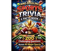Mind-Boggling Sports Trivia & Facts Book: 200 Challenging Questions Across All Major Sports