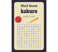 Mind Boost Kakuro Puzzle: Activity Book for Adults | Help Focus and Thinking| 6x 9 Inches, 112 Pages | 50+ Puzzles | Solution Included