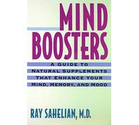 MIND BOOSTERS: A Guide to Natural Supplements That Enhance Your Mind, Memory, and Mood