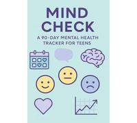 Mind Check: A 90-Day Mental Health Tracker for Teens: A Simple Guided Journal to Track Mood, Stress & Sleep