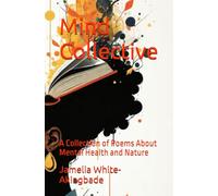Mind Collective: A Collection of Poems About Mental Health and Nature
