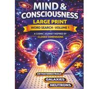 Mind & Consciousness Word Search: A Cosmic Puzzle Journey Through Hidden Dimensions: A Large Print Cosmic Puzzle Book Exploring Science, Space, and Consciousness (The Closed Dimensions Series)